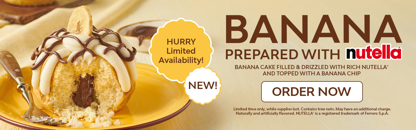 Banana prepared with Nutella. Our Banana cake filled & drizzled with rich Nutella and topped with a banana chip. 
